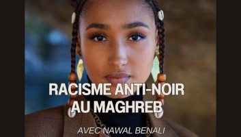 Racisme anti-Noir au Maghreb avec Nawal Benali